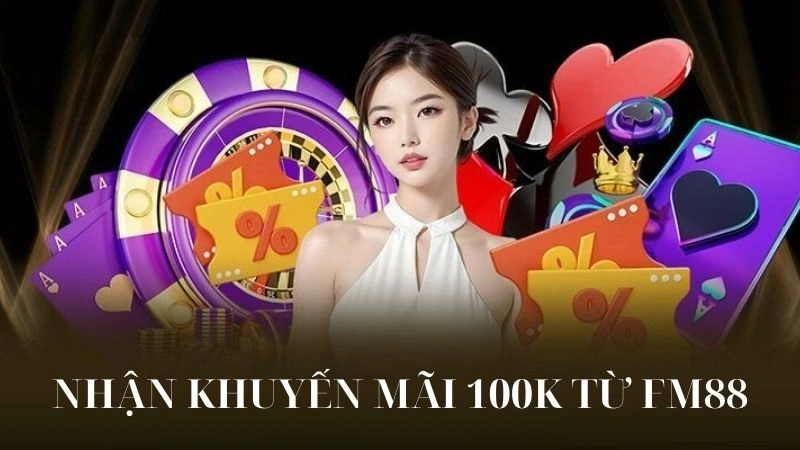 Nhận 100k Khuyến Mãi Từ FM88 – Ưu Đãi Hấp Dẫn Dành Cho Bạn 2 Khuyến mãi là một phần quan trọng cá cược trực tuyến